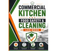 Commercial Kitchen Food Safety and Cleaning Log Book: Restaurant Food Safety Logbook: Comprehensive BOH Manager for Line Cooks, Prep Stations, and Walk-In Coolers
