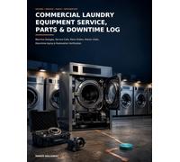 Commercial Laundry Equipment Service, Parts & Downtime Log: Machine Outages, Service Calls, Parts Orders, Return Visits, Downtime Aging & Restoration Verification