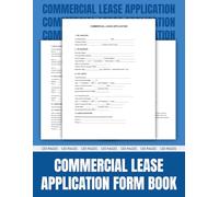 Commercial Lease Application Form Book: Streamline Tenant Screening with Credit Checks, Tax Returns, Bank Statements, and Income Verification - ... Guidelines for Landlords & Business Tenants.