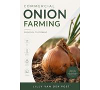 Commercial Onion Farming: From Soil to Storage