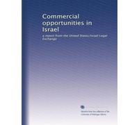 Commercial opportunities in Israel: a report from the United States/Israel Legal Exchange