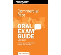 Commercial Pilot Oral Exam Guide: Comprehensive Preparation for the FAA Checkride