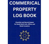 Commercial Property Inspection & Maintenance Log Book: Checklist and Record Keeper for Small Multi-Unit, Office, and Retail Investors
