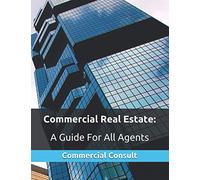 Commercial Real Estate: A Guide For All Agents
