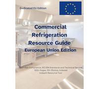 Commercial Refrigeration Resource Guide-EU Edition: European Edition-Commercial Refrigeration Resources
