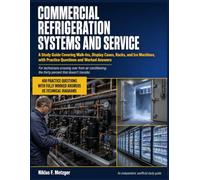 Commercial Refrigeration Systems And Service: A Study Guide Covering Walk-Ins, Display Cases, Racks, and Ice Machines, with Practice Questions and Worked Answers