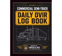 Commercial Semi-Truck Daily DVIR Log Book: Official Driver Vehicle Inspection Report Ledger for Over-the-Road Trucking Fleets and Heavy-Duty Safety Compliance Management