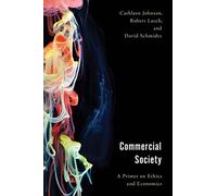 Commercial Society: A Primer on Ethics and Economics (Economy, Polity, and Society)