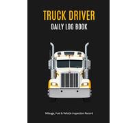 COMMERCIAL TRUCK DRIVER LOG BOOK: Daily Shift Record, Vehicle Inspection & Mileage Tracker for Fleet Logistics