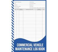 Commercial Vehicle Maintenance Log Book: Fleet Service, Repair & Compliance Record for Trucks, Vans & Work Vehicles.