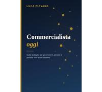 Commercialista oggi: Guida strategica per governare AI, persone e processi nello studio moderno
