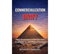Commercialization Drift: Why Business Initiatives Fail - and How to Architect Success