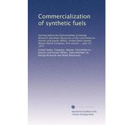 Commercialization of synthetic fuels: hearing before the Subcommittee on Energy Research and Water Resources of the Committee on Interior and Insular ... Congress, first session ... June 16, 1975
