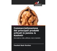Commercializzazione dei principali prodotti orticoli in Jammu & Kashmir: Uno studio su mela, zafferano, noce e mandorle