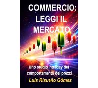 COMMERCIO: LEGGI IL MERCATO: Uno studio intraday del comportamento dei prezzi