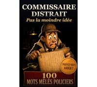 Commissaire Distrait - 100 mots mêlés policiers: Enquêtes cosy à résoudre pour adultes et seniors : lisez l'affaire, démasquez le coupable - Le cadeau parfait pour les amateurs d'énigmes et de polar