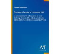Commission Decision of 9 November 2006: on harmonisation of the radio spectrum for use by short-range devices (notified under document number C(2006) 5304) (Text with EEA relevance) (2006/771/EC)