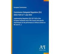 Commission Delegated Regulation (EU) 2022/1644 of 7 July 2022: supplementing Regulation (EU) 2017/625 of the European Parliament and of the Council ... of official controls on the use of [...]