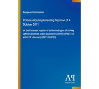 Commission Implementing Decision of 4 October 2011: on the European register of authorised types of railway vehicles (notified under document C(2011) 6974) (Text with EEA relevance) (2011/665/EU)