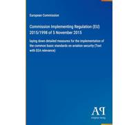 Commission Implementing Regulation (EU) 2015/1998 of 5 November 2015: laying down detailed measures for the implementation of the common basic standards on aviation security (Text with EEA relevance)