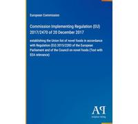 Commission Implementing Regulation (EU) 2017/2470 of 20 December 2017: establishing the Union list of novel foods in accordance with Regulation (EU) ... on novel foods (Text with EEA relevance)