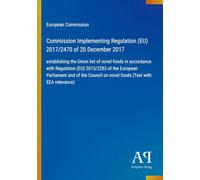 Commission Implementing Regulation (EU) 2017/2470 of 20 December 2017: establishing the Union list of novel foods in accordance with Regulation (EU) ... on novel foods (Text with EEA relevance)