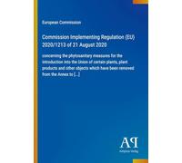 Commission Implementing Regulation (EU) 2020/1213 of 21 August 2020: concerning the phytosanitary measures for the introduction into the Union of ... have been removed from the Annex to [...]