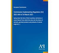 Commission Implementing Regulation (EU) 2021/404 of 24 March 2021: laying down the lists of third countries, territories or zones thereof from which ... and products of animal origin is[...]