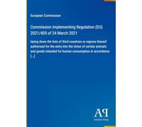 Commission Implementing Regulation (EU) 2021/405 of 24 March 2021: laying down the lists of third countries or regions thereof authorised for the ... for human consumption in accordance [...]
