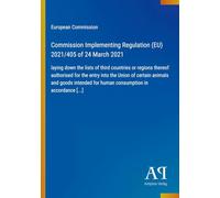 Commission Implementing Regulation (EU) 2021/405 of 24 March 2021: laying down the lists of third countries or regions thereof authorised for the ... for human consumption in accordance [...]