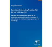 Commission Implementing Regulation (EU) 2021/861 of 21 May 2021: specifying the technical items of the data set and establishing the technical formats ... of a sample survey in the education [...]