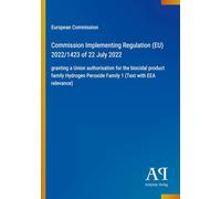 Commission Implementing Regulation (EU) 2022/1423 of 22 July 2022: granting a Union authorisation for the biocidal product family Hydrogen Peroxide Family 1 (Text with EEA relevance)