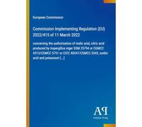 Commission Implementing Regulation (EU) 2022/415 of 11 March 2022: concerning the authorisation of malic acid, citric acid produced by Aspergillus ... 5343, sorbic acid and potassium [...]