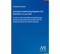Commission Implementing Regulation (EU) 2022/996 of 14 June 2022: on rules to verify sustainability and greenhouse gas emissions saving criteria and ... criteria (Text with EEA relevance)