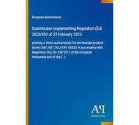 Commission Implementing Regulation (EU) 2023/402 of 22 February 2023: granting a Union authorisation for the biocidal product family CMIT/MIT SOLVENT ... of the European Parliament and of the [...]