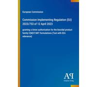 Commission Implementing Regulation (EU) 2023/753 of 12 April 2023: granting a Union authorisation for the biocidal product family C(M)IT/MIT formulations (Text with EEA relevance)