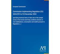 Commission Implementing Regulation (EU) 2024/2915 of 25 November 2024: specifying technical items of data sets of the sample survey in the income and ... and wealth pursuant to Regulation [...]