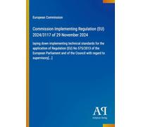 Commission Implementing Regulation (EU) 2024/3117 of 29 November 2024: laying down implementing technical standards for the application of Regulation ... the Council with regard to supervisory[...]