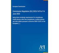 Commission Regulation (EU) 2023/1670 of 16 June 2023: laying down ecodesign requirements for smartphones, mobile phones other than smartphones, ... Directive 2009/125/EC of the European [...]
