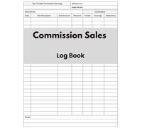 Commission Sales Log Book: Keep Track and Record All Your Commissions for Retail Salesperson, Associates, Business Owners, sellers, marketers and Representatives