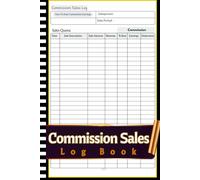 Commission Sales Log Book: Professional Sales Tracker Journal | Keep Record of Every Commission and Sale | Ideal for Retail, Real Estate, and Freelance Jobs