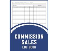 Commission Sales Log Book: Small Business Organizer Tracker for Retail Salesperson, Associates, Business Owner, and Representatives (100 Pages 8.5 x 11 Inches)
