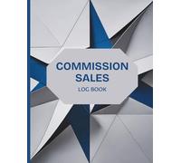 Commission Sales Log Book: Small Business Organizer Tracker for Retail Salesperson, Associates, Business Owner, and Representatives (120 Pages) - (8.5 x 11 Inches)