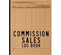 Commission Sales Log Book: Small Business Organizer Tracker for Retail Salesperson, Associates, Business Owner, and Representatives (100 Pages 8.5 x 11 Inches)