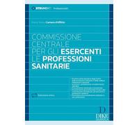 Commissione centrale per gli esercenti. Le professioni sanitarie. Con estensioni online (Strumenti. Professioni)