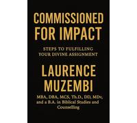 Commissioned for Impact: Steps to Fulfilling Your Divine Assignment (Leadership)