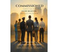 Commissioned: God's Call to Every Believer, Not Just the Pastor