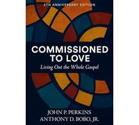 Commissioned to Love: Living Out the Whole Gospel