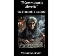 Commissioner Moretti: Tra i Tarocchi e la Morte