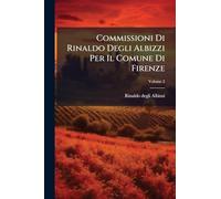 Commissioni Di Rinaldo Degli Albizzi Per Il Comune Di Firenze